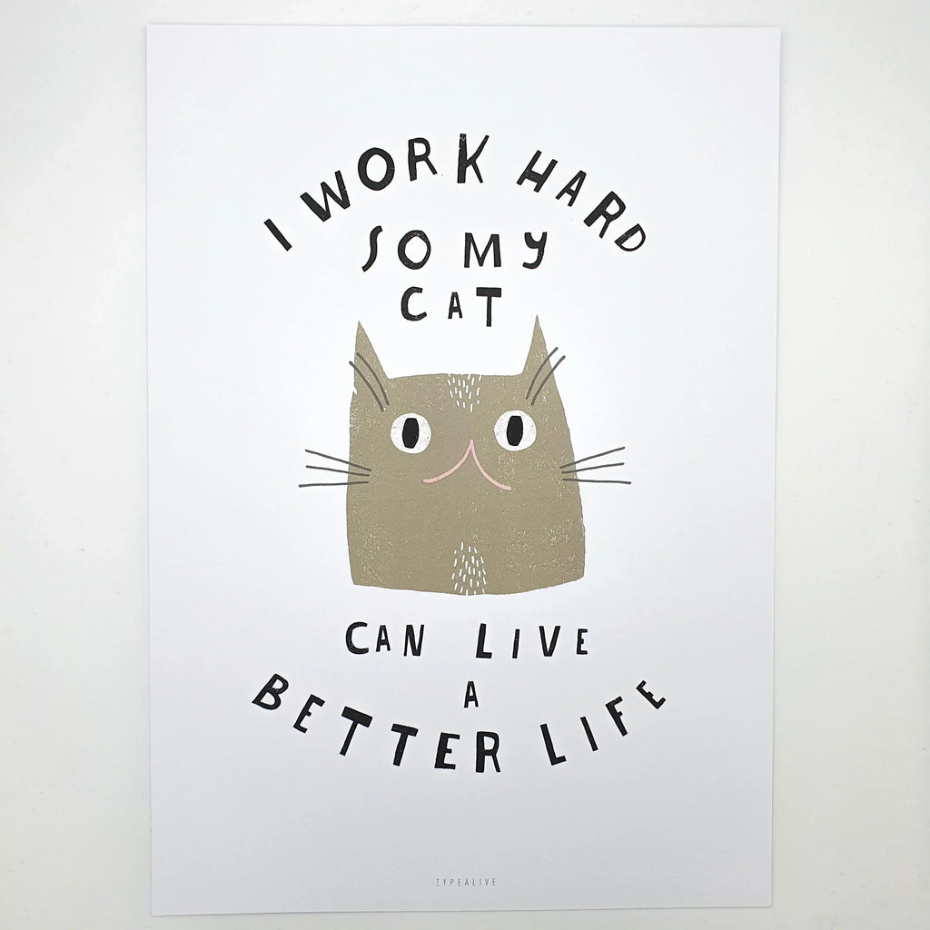 Print "I Work Hard So My Cat Can Live a Better Life", zwei Größen Sir Mittens