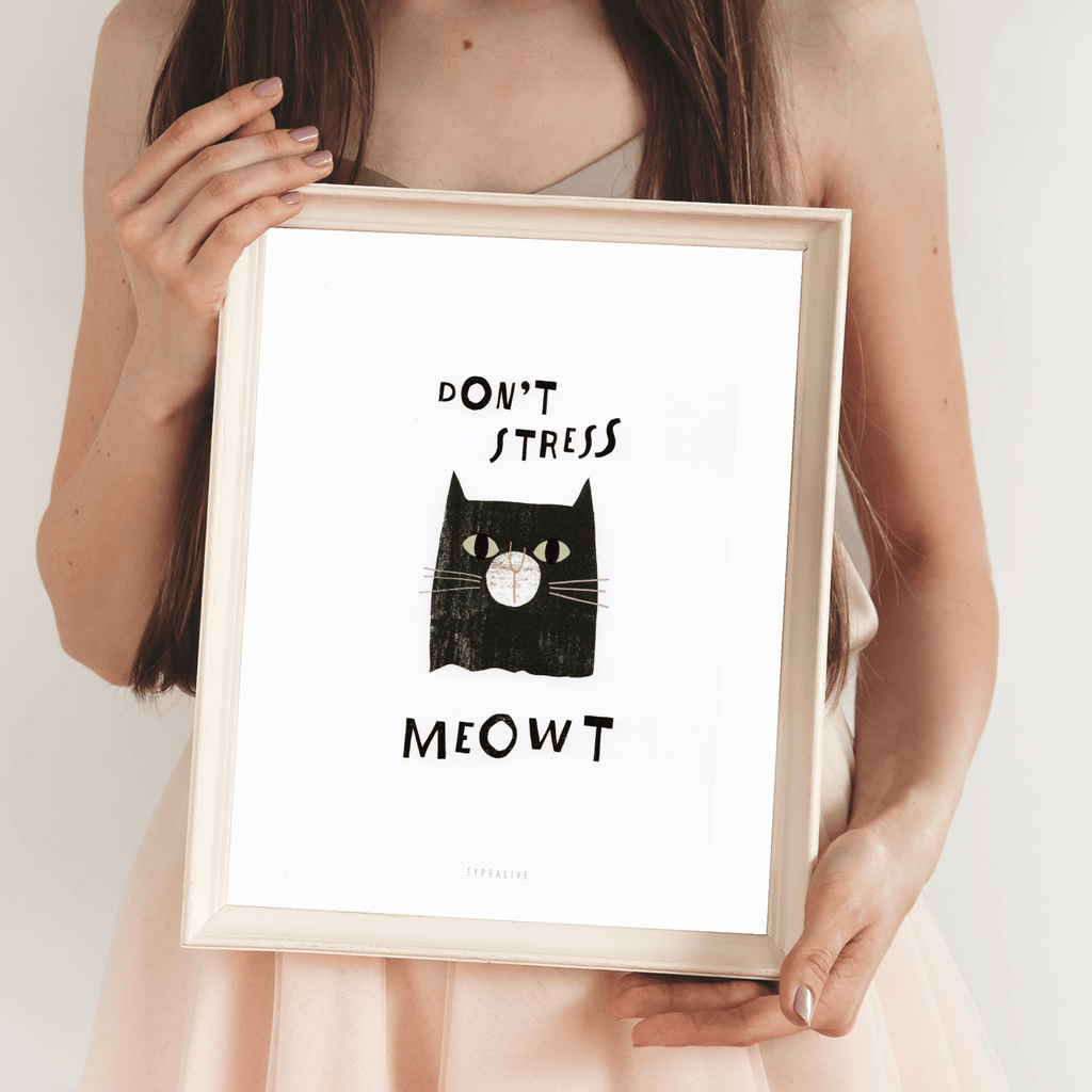 Print "Don't Stress Meowt"