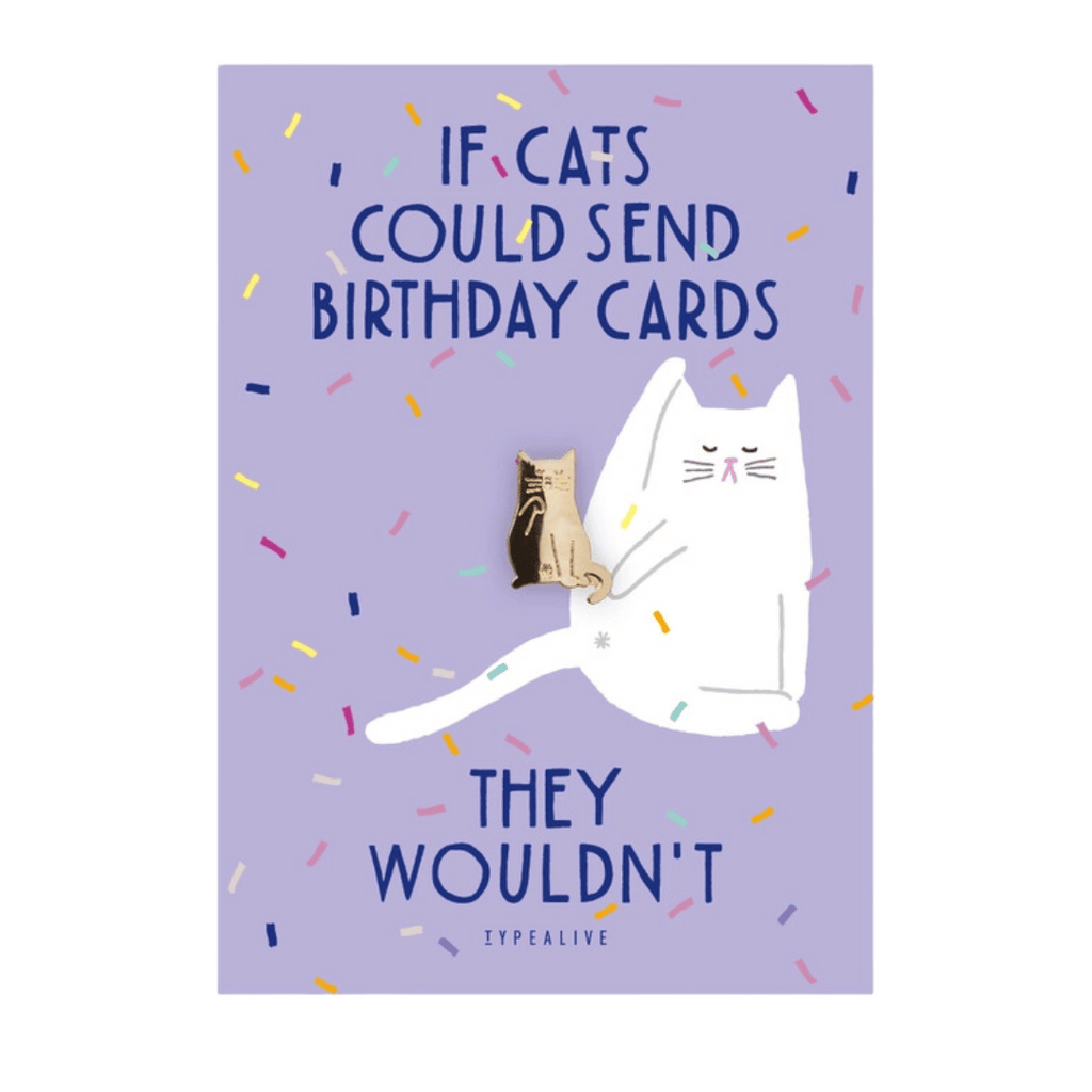 Katzen-Pin "If Cats Could Send Birthday Cards, They Wouldn't"