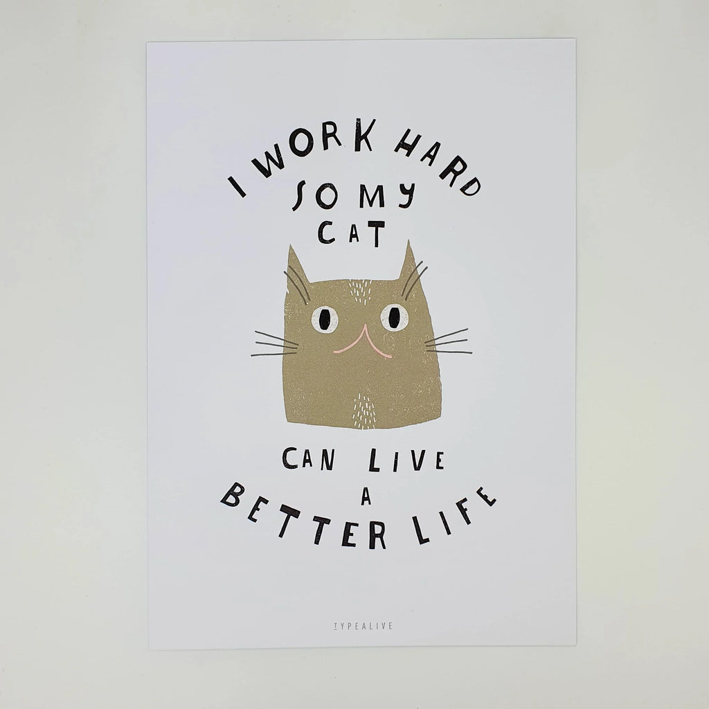 Print "I Work Hard So My Cat Can Live a Better Life", zwei Größen Sir Mittens